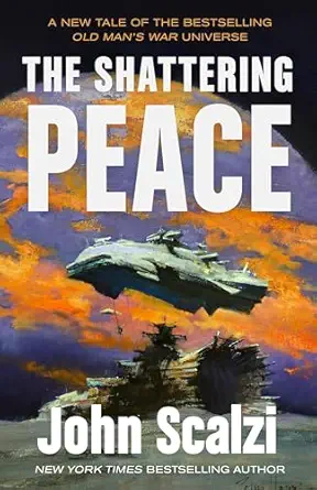 The Shattering Peace: Old Man's War Book 7