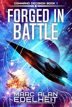 Forged in Battle: A completely gripping military science fiction adventure (Command Decision Book 1)