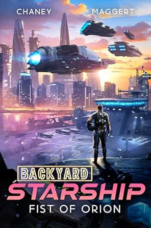 Fist of Orion (Backyard Starship Book 25)